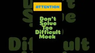 Don't solve too difficult Mock paper