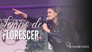 Jennyfer Costa - Tempo de Florescer (Mensagem)