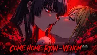 Come Home Ryan &ndash; Venom (ft. Kyle Kryst) &ndash; Anime Video #anime #metalcore #horror #vampire