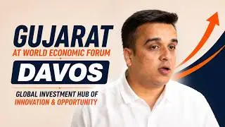 Gujarat at World Economic Forum Davos | Global Investment Hub of Innovation & Opportunity