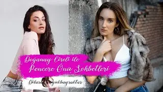 Doğanay Cireli ile Pencere Önü Sohbetleri (30.05.2020)- Dilara Büyükbayraktar