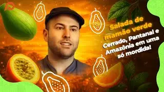 Rep&oacute;rter Eco | Chef Paulo Machado apresenta a Salada de Mam&atilde;o Verde do Cerrado