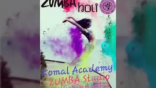 Zumba HOLI hai- Komal Academy