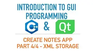 C++ GUI with Qt 5 [or Qt 6] | Create Notes app - Part 4: XML serialization
