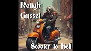 ROUGH GUSSET  |   Scooter to hell  [Easy Mileage]