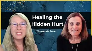 Healing the Hidden Hurt: Inner‑Child Breakthrough w/ Amanda Curtin