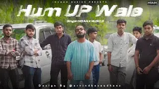 HUM UP WALE 💥 || LUCKNOW ANTHEM || INSAAN LAMKA BARWA WALA || OFFICIAL MUSIC VIDEO