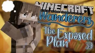 The Exposed Plan | Minecraft Wanderers [Ep. 39 Minecraft Roleplay]