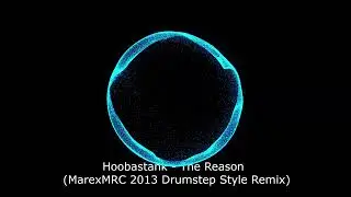 Hoobastank - The Reason (MarexMRC 2013 Drumstep Style Remix)