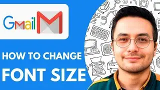 How to Change Gmail Font Size, Font Style & Color - 2025 (Quick & Easy)