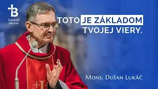 Toto je základom tvojej viery. │ o. Dušan Lukáč