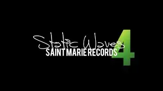 SAINT MARIE RECORDS | STATIC WAVES 4