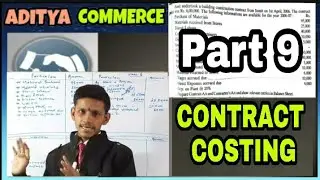 Contract Costing | Part 9 | Numericals | Accounting |Aditya commerce|BCOM|BBA|MCOM|Cost Accounting