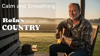 【Country Relax 26】Morning With Soft Country Melodies For Peaceful Days In Nature