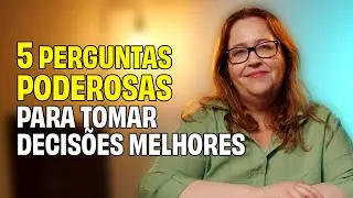 🎯 5 Perguntas Poderosas para Tomar Decisões Melhores (e Evitar Arrependimentos!)