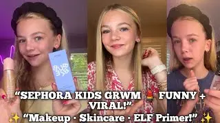 Sephora Kids GRWM Compilation 💄 Funny Makeup & Skincare Haul | ELF Jumbo Primer Routine!