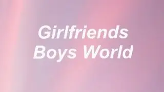 BOYS WORLD - Girlfriends [Lyrics]