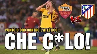 ROMA - ATLETICO 0-0 | GODO COME UN PORCO! - SICKWOLF