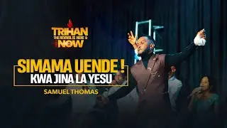 Simama Uende! Kwa Jina La Yesu - Samuel Thomas [Official Live Video]