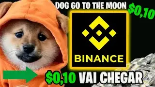 DOG GO TO THE MOON AGORA CHEGOU A HORA DA BINANCE VEM ALTA