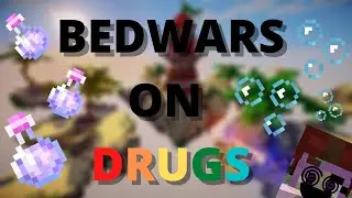 BEDWARS ON DRUGS