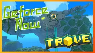 Trove on Geforce Now | What I'm Playing Now