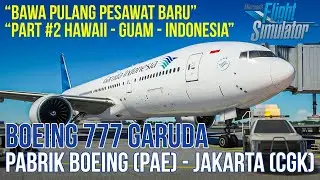 Flight Amerika (PAE) to Jakarta (CGK) Boeing 777 Garuda - Microsoft Flight Simulator 2020 Indonesia