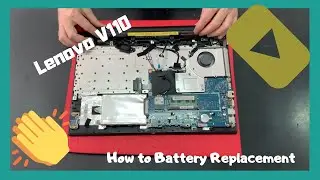 Как заменить аккумулятор (разборка Lenovo V110)