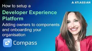 Part 3 - Setup a developer experience platform using Compass: Assigning Ownership