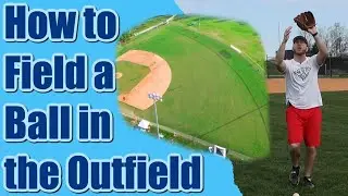How to Field a Ball in the Outfield // 6 Steps for Fielding Fly Balls & Ground Balls