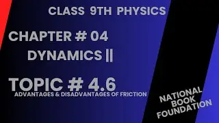 4.6 Advantages & Disadvantages of friction|Chapter 4 |Class 9th |Physics |NBF