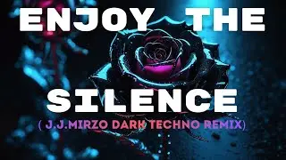 Depeche Mode - Enjoy The Silence (J.J.MirZo Remix) | Dark Techno & Cyberpunk 2026