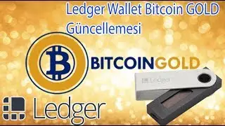 Bitcoin Gold Ledger Nano S'e nasıl y&uuml;klenir? / How to use Bitcoin Gold with Ledger