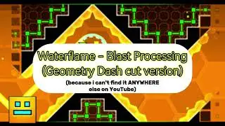 Waterflame - Blast Processing (Geometry Dash version)