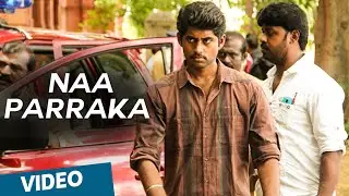 Official: Naa Parraka Song with Lyrics | Kirumi | Kathir | Reshmi Menon | K | Anucharan