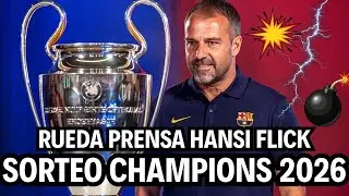 🏆SORTEO CHAMPIONS 2026🏆💙&Uacute;ltima hora BAR&Ccedil;A❤️Rueda prensa FLICK✅ 📱