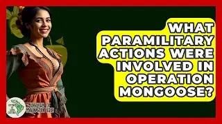 What Paramilitary Actions Were Involved In Operation Mongoose? - History Of Latin Cultures