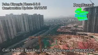 25th Dec 2025- Palm Olympia Phase-2 & 3 Construction Update|Call For Shops & Apartments @ 9958305742