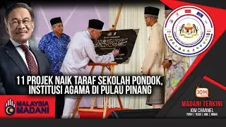 26.01.2026 - MADANI TERKINI | 11 PROJEK NAIK TARAF SEKOLAH PONDOK, INSTITUSI AGAMA DI PULAU PINANG