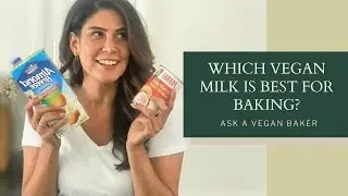 BEST VEGAN MILKS FOR BAKING: What vegan milk should I use in baking & are all vegan milks the same?