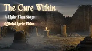 The Cure Within (A Light That Stays) | Official Lyric Video