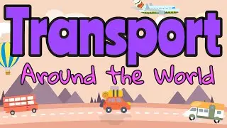 TRANSPORT AROUND THE WORLD for kids ✈️🚗🚲 Miss Ellis