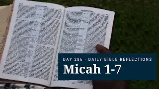 DAY 286 | Micah 1-7 | The Bible in A Year