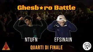 GHESB*RO BATTLE III - Ntufn vs Efsinain (Quarti di Finale)