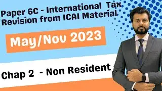 Revision | Paper 6C - International Tax | May/Nov 2023 | Chapter 2 - Non Resident Taxation