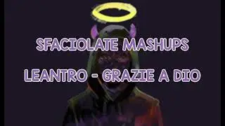 LEANTRO - GRAZIE A DIO [MASHUP] - DARIUS3578
