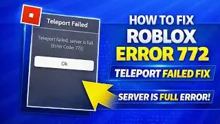 How to Fix Roblox Teleport Failed Server Is Full Error Code 772 | Roblox Error 772 In Windows 10/11