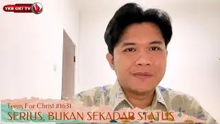 TEENS FOR CHRIST 1631 - SERIUS, BUKAN SEKADAR STATUS