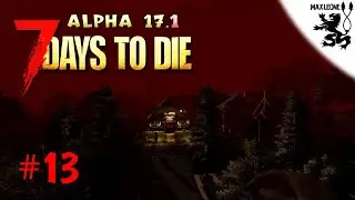 ОРДА-БЕДА: ВСЁ НАПЕРЕКОСЯК! ► 7 Days To Die. Alpha 17.1 ► #13