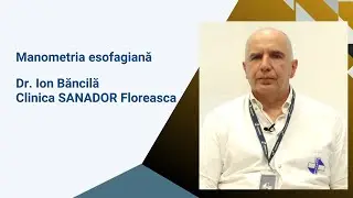 Manometria esofagiană – Dr. Ion Băncilă | Clinica SANADOR Floreasca